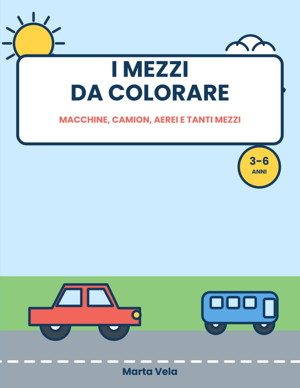 I MEZZI DA COLORARE: Libro da Colorare per Bambini 3-6 Anni | 20 Disegni Grandi e Facili (Bold & Easy) | Macchine, Camion, Aerei e Tanti Mezzi