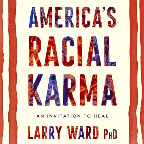 America's Racial Karma by Larry Ward PhD episode artwork