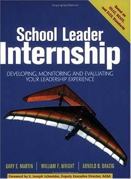School Leader Internship: Developing, Monitoring, &amp; Evaluating Your Leadership Experience