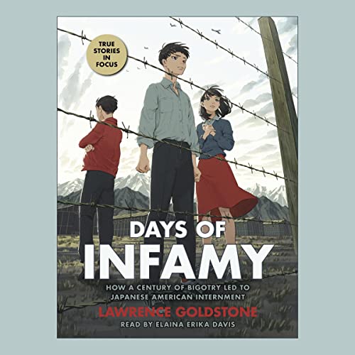 Days of Infamy: How a Century of Bigotry Led to Japanese American Internment (Scholastic Focus) by Lawrence Goldstone episode artwork