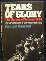 Tears of Glory: The Heroes of Vercors, 1944 B0018TSIBU Book Cover