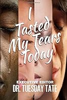 I Tasted My Tears Today 0578196557 Book Cover