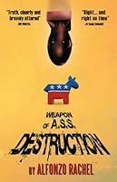 Weapon of A.S.S. Destruction 1467502553 Book Cover