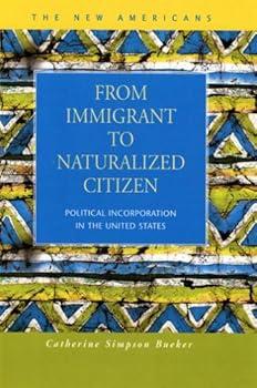 From Immigrant to Naturalized Citizen: Political Incorporation in the United States