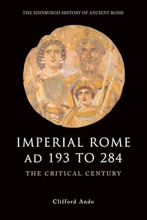 Imperial Rome Ad 193 to 284: The Critical Century book cover