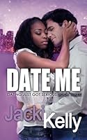 Date Me (Dating Just Got Serious) 0989960145 Book Cover