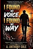 I Found My Voice, I Found My Way: Breaking Silence, Healing from the Past, and Walking in Truth
