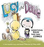 Lucy and Danae: Something Silly This Way Comes