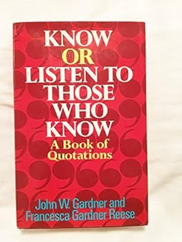 Know or Listen to Those Who Know: A Book of Quotations
