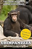 Chimpanzees: The Smartest Primates on the Planet (includes 20+ magnificent photos!) (The Great Book of Animal Knowledge) (Volume 14)