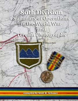 80th Division Summary of Operations in the World War and Terrain Photographs (A.E.F. Summaries of Operations and Terrain Photographs)