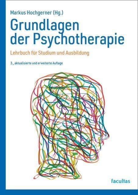 Grundlagen der Psychotherapie: Lehrbuch für Studium und Ausbildung