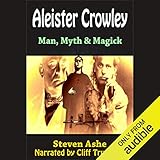 Aleister Crowley: Man, Myth & Magick