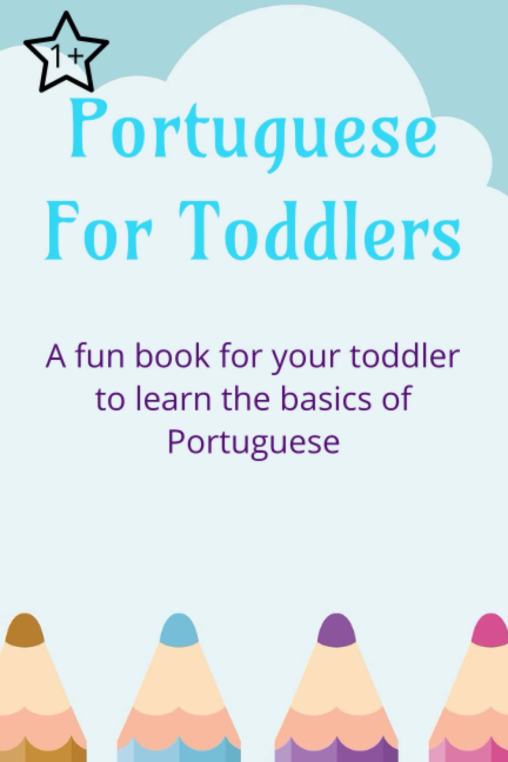 Portuguese for Toddlers: Learn, color and practice - Portuguese Book for Kids with Translation and Pronunciation