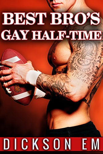BEST BRO’S GAY HALF-TIME - Best Friend Older Man MMM Menage Romance