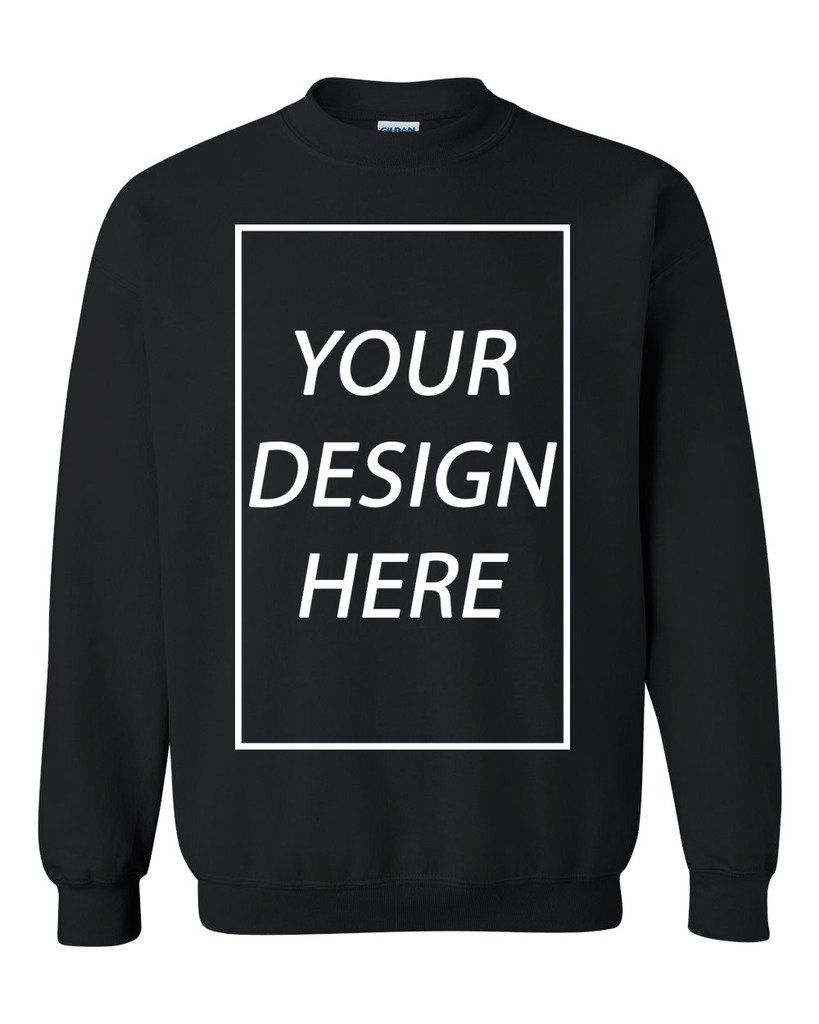 Add Your Own Text Design Custom Crewneck Sweatshirt