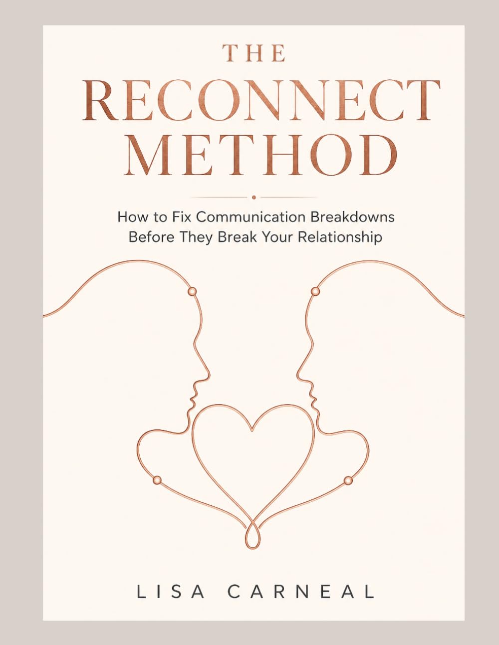 The Reconnect Method: How to Fix Communication Breakdowns Before They Break Your Relationship