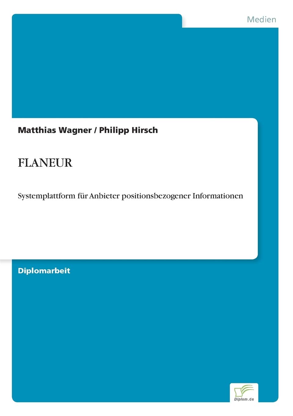 Matthias WagnerFLANEUR: Systemplattform für Anbieter positionsbezogener Informationen