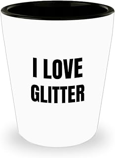 I Love Glitter Shot Glass Shotglass Funny Gift Idea For Liquor Lover Alcohol 1.5oz