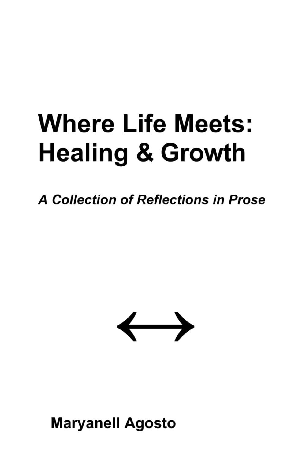 Where Life Meets: Healing & Growth: A Collection of Reflection in Prose