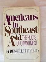 Americans in Southeast Asia: The Roots of Commitment 069008692X Book Cover