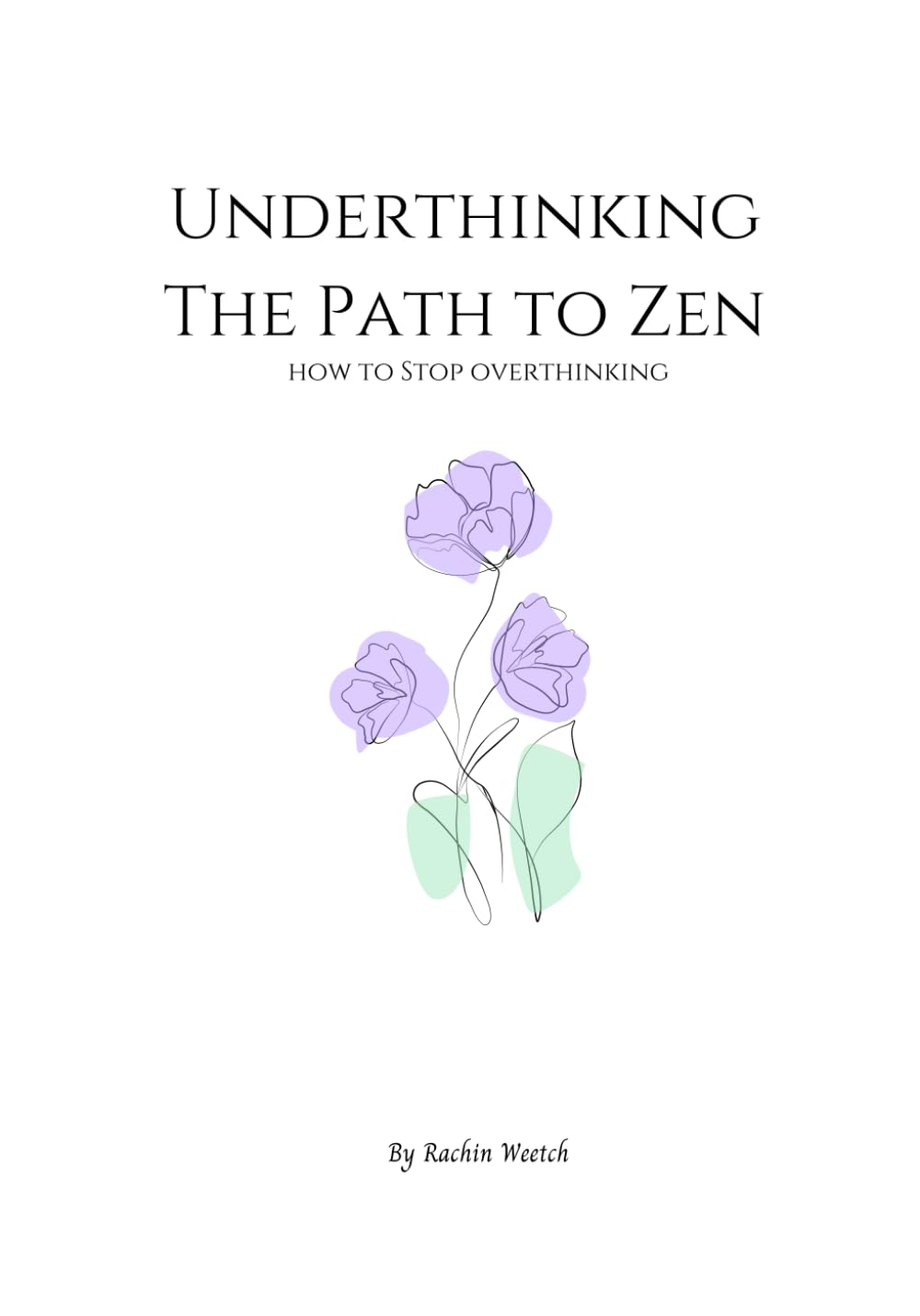 Underthinking, A Path to Zen: How to stop overthinking.