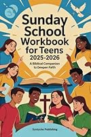 Sunday School Workbook for Teens 2025-2026: A Biblical Companion to Deepen Faith B0F5NWFRTZ Book Cover