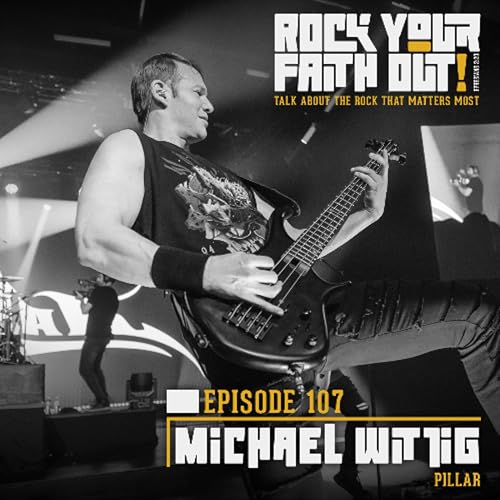 Episode 107 : With Guest Michael "Kalel" Wittig of Pillar