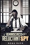 Reminiscences of a Reluctant Spy