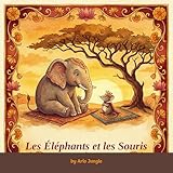  Les Éléphants et les Souris: Un conte intemporel de gentillesse et de courage venu de l\'Inde ancienne (Panchatantra Tales: Timeless Wisdom for Modern Kids)