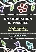 Decolonization in Practice: Reflective Learning from Cross-cultural Perspectives 1773383809 Book Cover