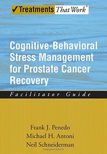 Cognitive-Behavioral Stress Management for Prostate Cancer Recovery Facilitator Guide (Treatments That Work)