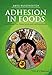 Adhesion in Foods: Fundamental Principles and Applications