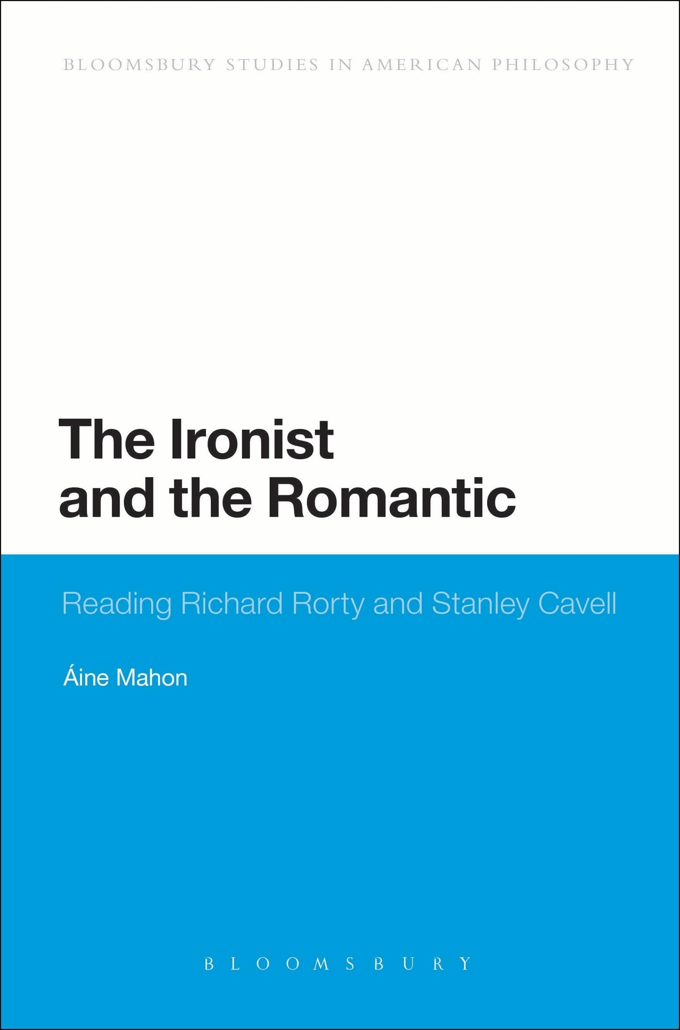 Buy The Ironist and the Romantic: Reading Richard Rorty and Stanley Cavell (Bloomsbury Studies in American Philosophy) — BookShops.in