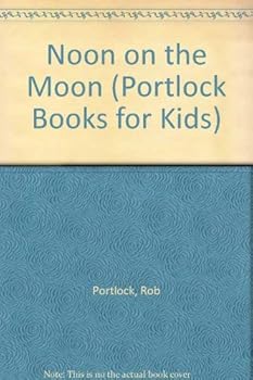 Paperback Noon on the Moon (Portlock Books for Kids) Book