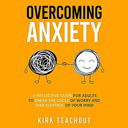 Overcoming Anxiety by Kirk Teachout episode artwork