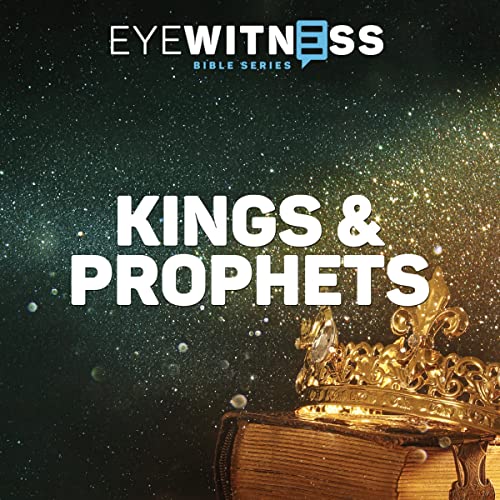 Eyewitness Bible Series: Kings &amp;amp; Prophets by Christian History Institute episode artwork
