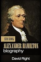Alexander Hamilton biography bio book 1521919801 Book Cover