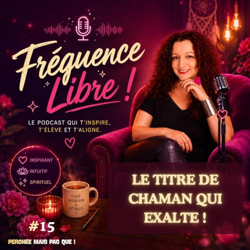 15 - Fr&eacute;quence Libre - Le titre de chaman qui exalte !