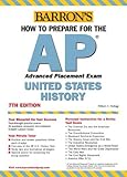 How to Prepare for the AP United States History (BARRON'S HOW TO PREPARE FOR THE AP UNITED STATES HISTORY ADVANCED PLACEMENT EXAMINATION)