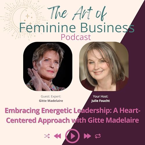 Embracing Energetic Leadership: A Heart-Centered Approach with Gitte Madelaire