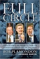 Full Circle : Death and Resurrection in Canadian Conservative Politics 1552638553 Book Cover