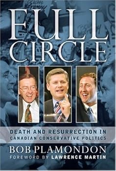 Full Circle : Death and Resurrection in Canadian Conservative Politics