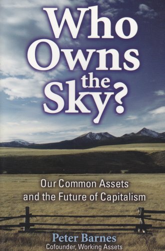 Who Owns the Sky?: Our Common Assets And The Future Of Capitalism cover