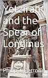 Yetzirah and the Spear of Longinus (English Edition)