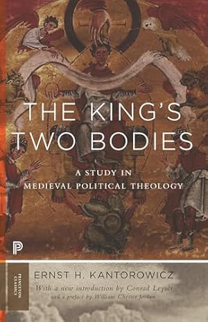 The King's Two Bodies: A Study in Medieval Political Theology (Princeton Classics)