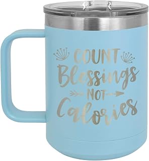 COUNT BLESSINGS NOT CALORIES Light Blue 15 oz Coffee Cup w/Slide Top Lid | Insulated Travel Coffee Mug | Unique Gift Ideas From Women or Men | Compare Price To Yeti Rambler