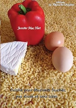 Cuisine Pour Etudiants Fauches, Pas Doues Et Sans Idees