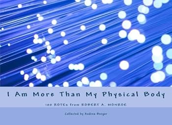 Paperback I Am More Than My Physical Body: 100 ROTEs from Robert A. Monroe Book