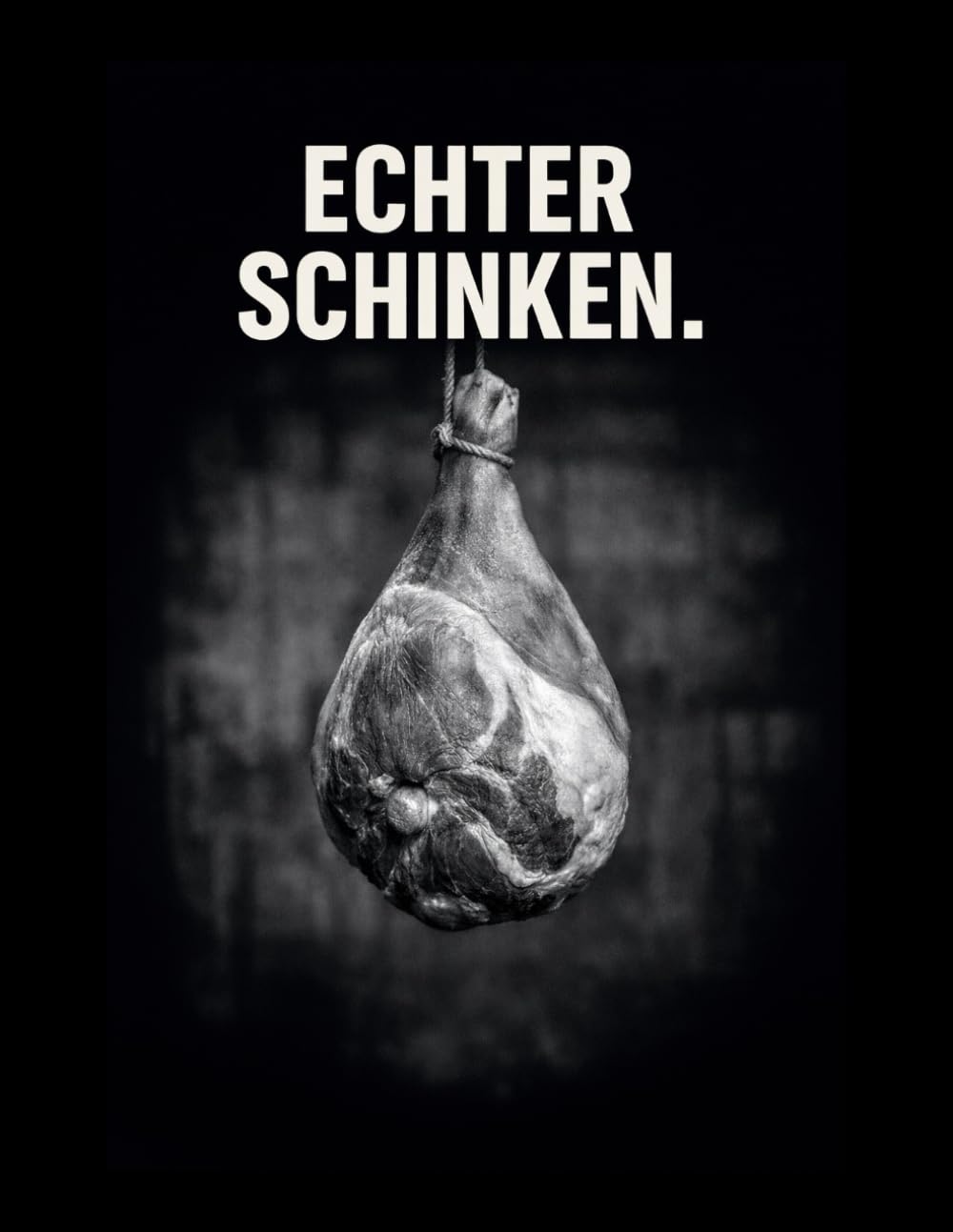 ECHTER SCHINKEN!: Das Kühlregal lügt. Dieses Buch nicht.